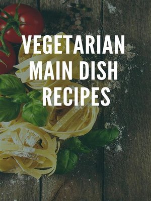 cover image of Vegetarian Main Dish Recipes